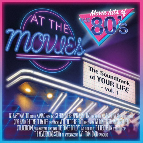 At The Movies – “Movie Hits Of The 80s’: The Soundtrack Of Your Life Vol.1” (2022)