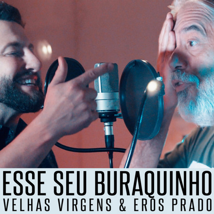 Velhas Virgens: Convidando humoristas para feats inusitados e lança single “Esse seu Buraquinho” com participação de Eros Prado
